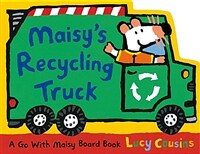 Maisy's Recycling truck: A go with Maisy board book. [2]