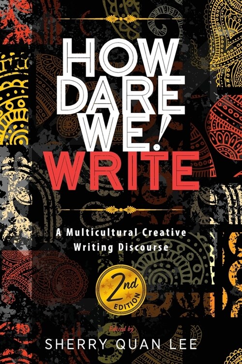 How Dare We! Write: A Multicultural Creative Writing Discourse, 2nd Edition (Paperback, 2)