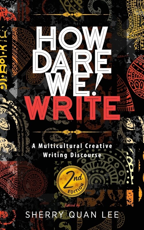 How Dare We! Write: A Multicultural Creative Writing Discourse, 2nd Edition (Hardcover, 2)