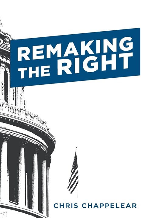 Remaking the Right (Hardcover)