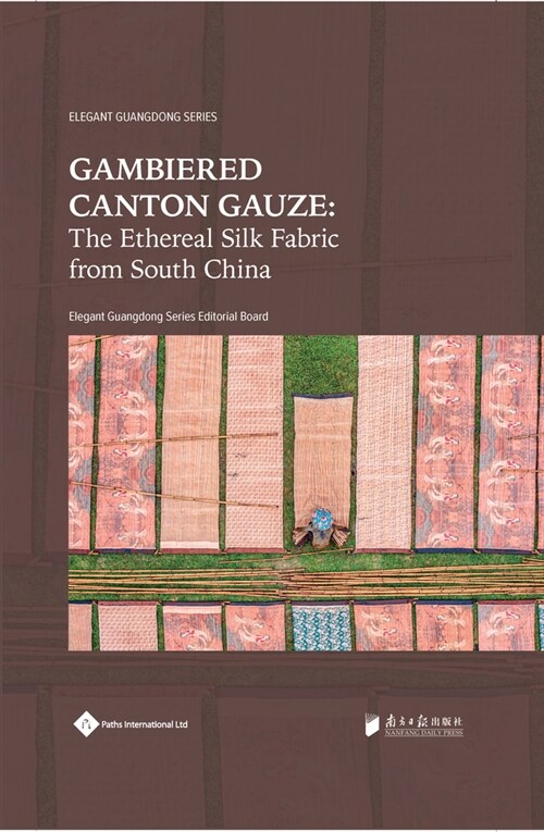 Gambiered Canton Gauze : Ethereal Silk Fabric from South China (Paperback)