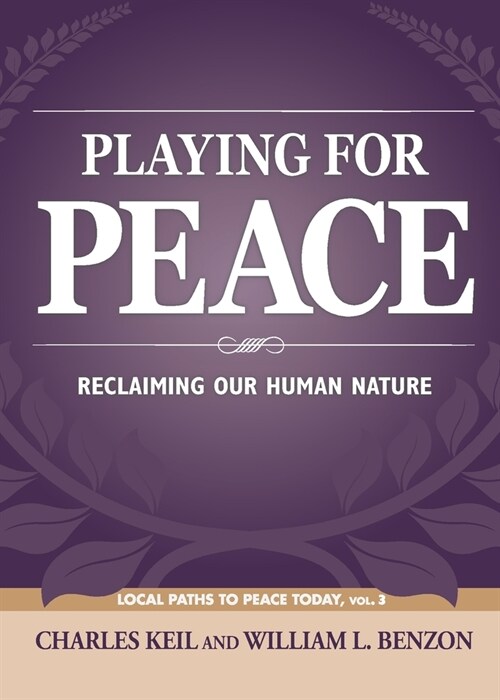 Playing for Peace: Reclaiming Our Human Nature (Paperback)