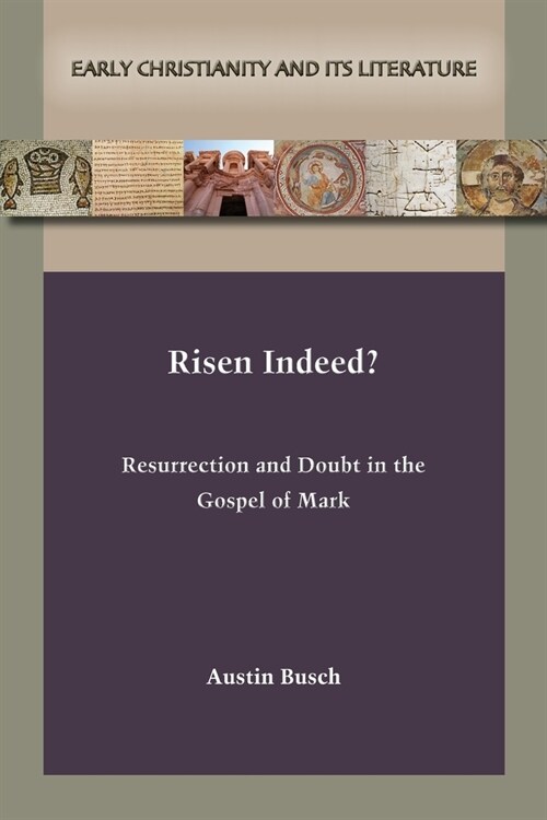 Risen Indeed?: Resurrection and Doubt in the Gospel of Mark (Paperback)