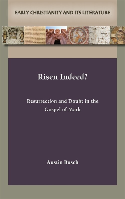 Risen Indeed?: Resurrection and Doubt in the Gospel of Mark (Hardcover)