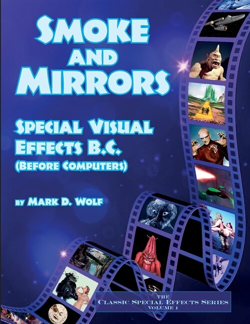 Smoke and Mirrors - Special Visual Effects B.C. (Before Computers) (Paperback)