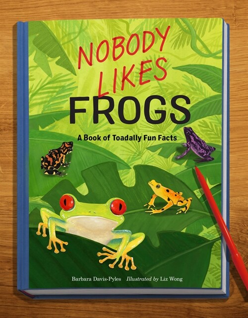 Nobody Likes Frogs: A Book of Toadally Fun Facts (Hardcover)