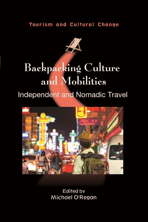 Backpacking Culture and Mobilities : Independent and Nomadic Travel (Hardcover)