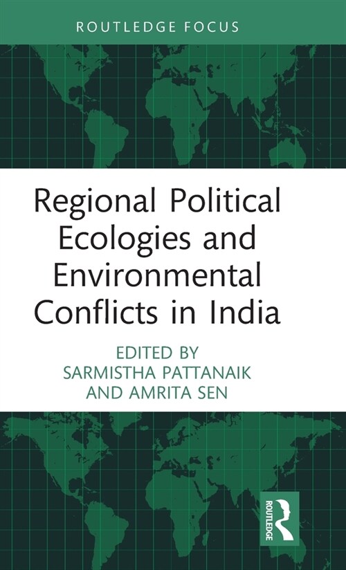 Regional Political Ecologies and Environmental Conflicts in India (Hardcover)