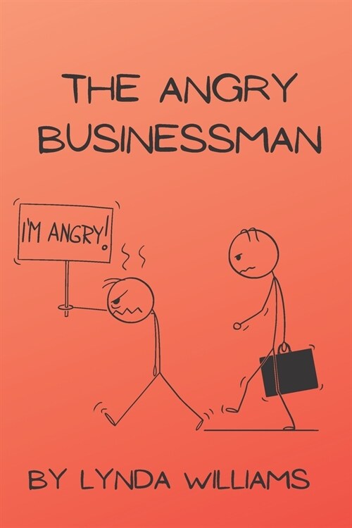 The Angry Businessman Childrens Book: For Ages 6-8 (Paperback)