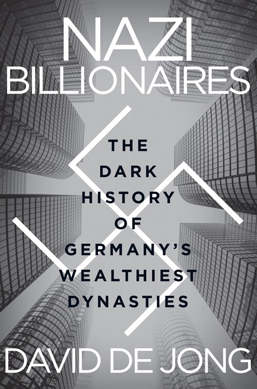 Nazi Billionaires: The Dark History of Germanys Wealthiest Dynasties (Paperback)