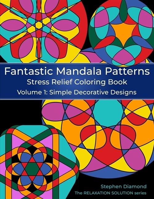 Fantastic Mandala Patterns Stress Relief Coloring Book: Volume 1: Simple Decorative Designs (Paperback)