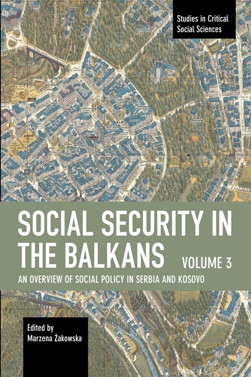 Social Security in the Balkans - Volume 3: An Overview of Social Policy in Serbia and Kosovo (Paperback)