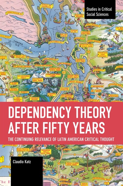 Dependency Theory After Fifty Years: The Continuing Relevance of Latin American Critical Thought (Paperback)