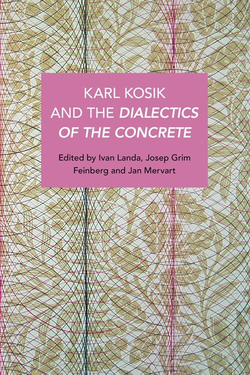 Karel Kos? and the Dialectics of the Concrete (Paperback)