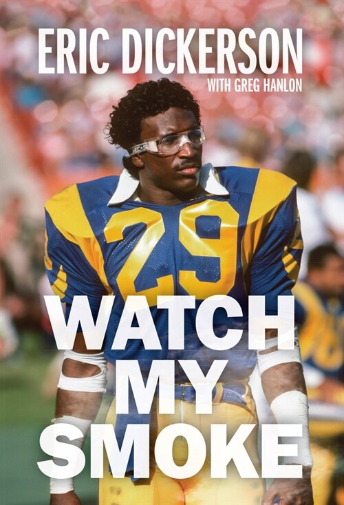 Watch My Smoke: The Eric Dickerson Story (Paperback)