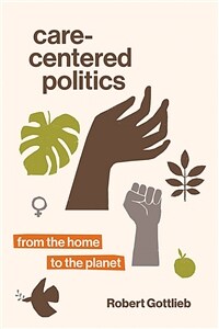 Care-centered politics : from the home to the planet