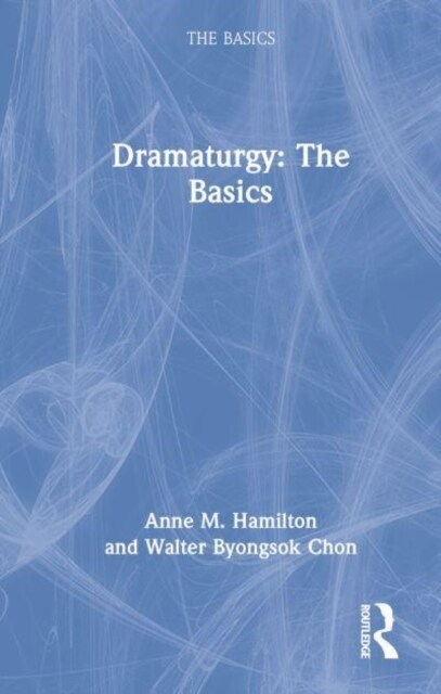 Dramaturgy: The Basics (Hardcover, 1)