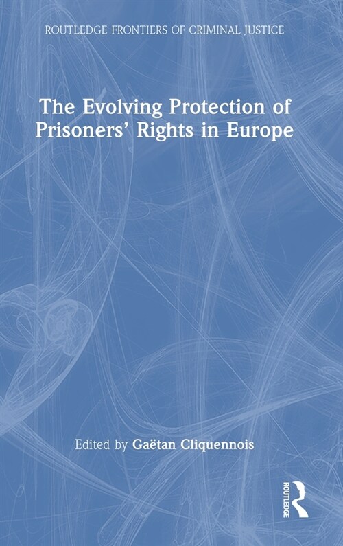 The Evolving Protection of Prisoners’ Rights in Europe (Hardcover)