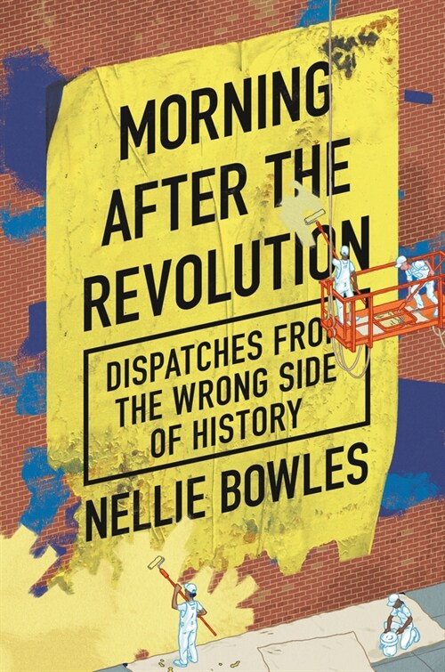 Morning After the Revolution: Dispatches from the Wrong Side of History (Hardcover)