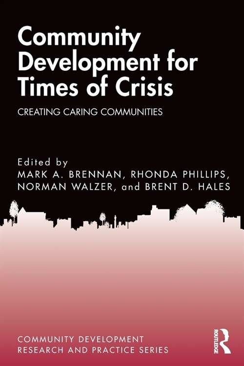Community Development for Times of Crisis : Creating Caring Communities (Paperback)