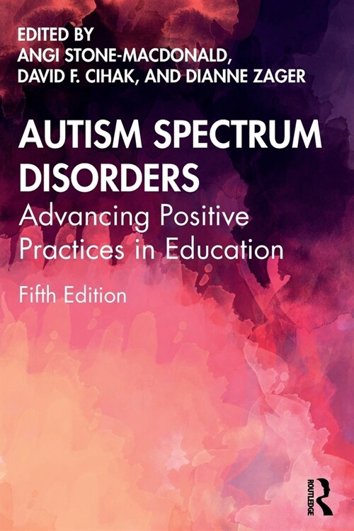 Autism Spectrum Disorders : Advancing Positive Practices in Education (Paperback, 5 ed)