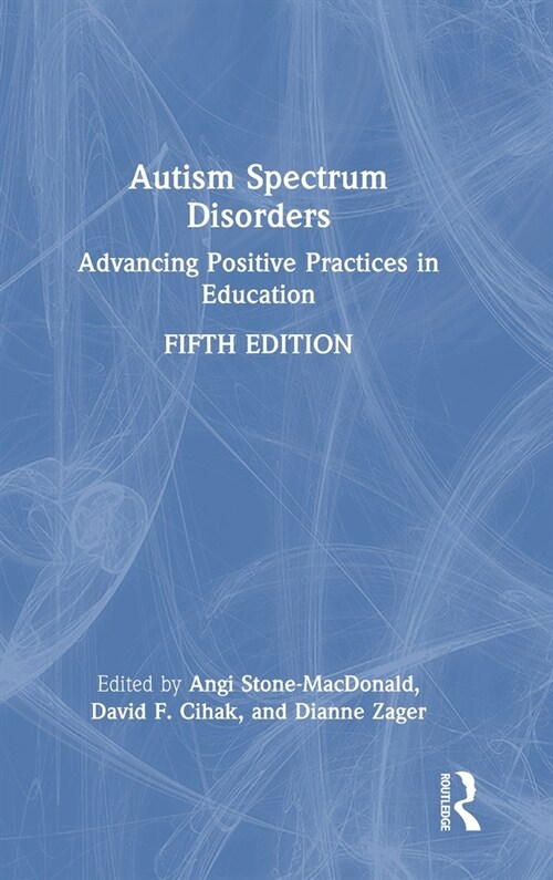 Autism Spectrum Disorders : Advancing Positive Practices in Education (Hardcover, 5 ed)