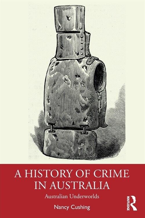 A History of Crime in Australia : Australian Underworlds (Paperback)