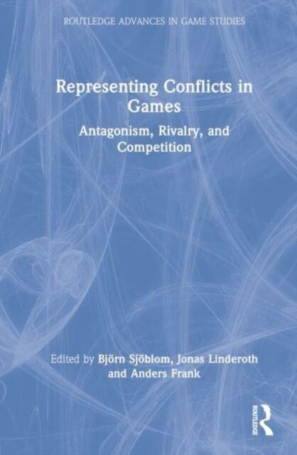 Representing Conflicts in Games : Antagonism, Rivalry, and Competition (Hardcover)