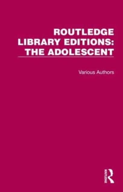 Routledge Library Editions: The Adolescent : 18 Volume Set (Multiple-component retail product)