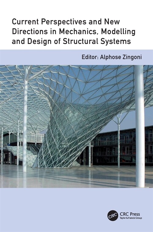 Current Perspectives and New Directions in Mechanics, Modelling and Design of Structural Systems : Proceedings of The Eighth International Conference  (Hardcover)