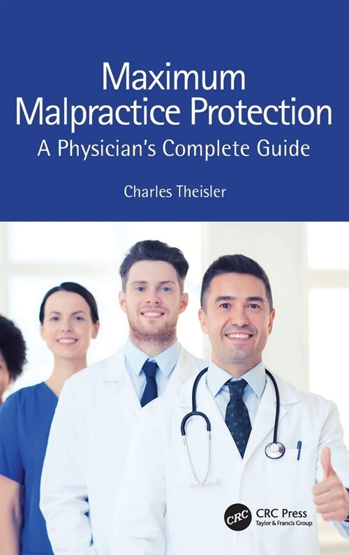 Maximum Malpractice Protection : A Physician’s Complete Guide (Hardcover)
