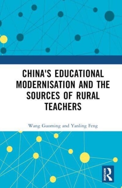 Chinas Educational Modernisation and the Sources of Rural Teachers (Hardcover, 1)