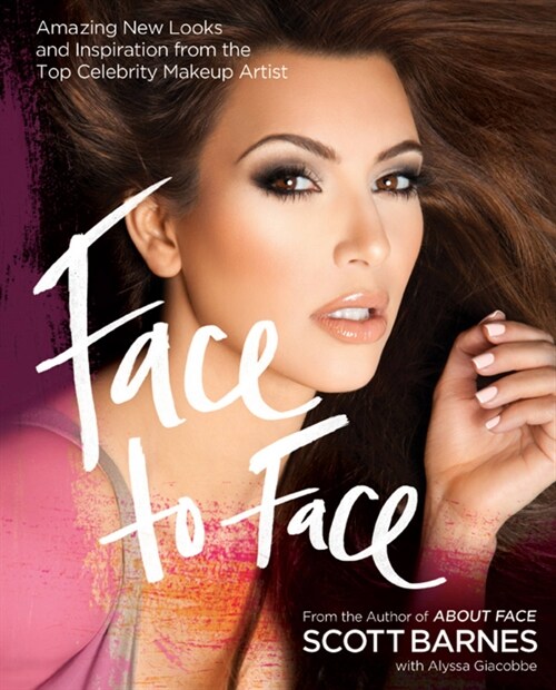 Face to Face: Amazing New Looks and Inspiration from the Top Celebrity Makeup Artist (Paperback)
