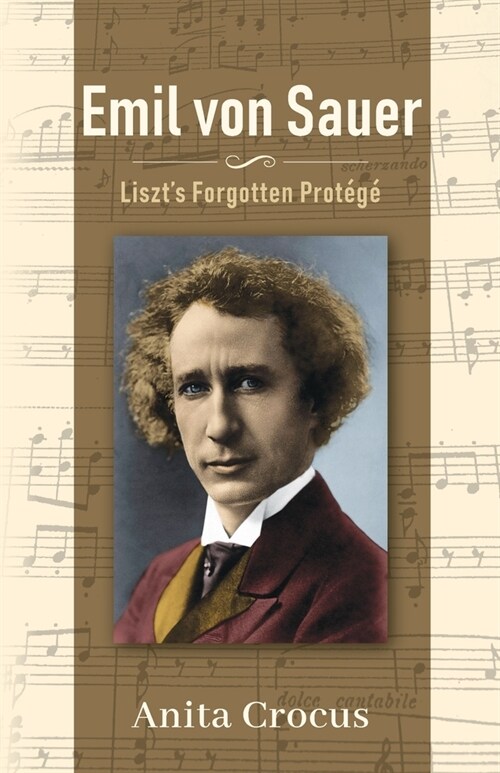 Emil von Sauer: Liszts Forgotten Prot?? (Paperback)