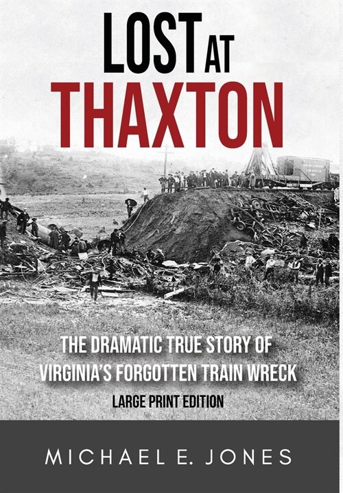 Lost at Thaxton: The Dramatic True Story of Virginias Forgotten Train Wreck (Hardcover, 2)