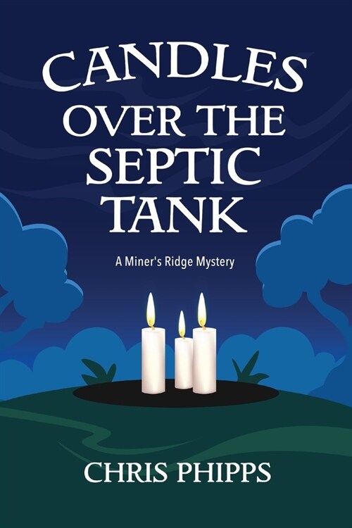 Candles Over the Septic Tank: A Miners Ridge Mystery (Paperback)