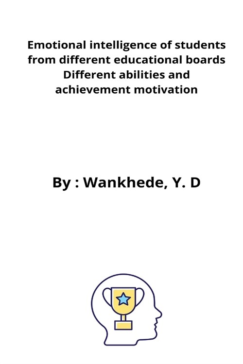 Emotional intelligence of students from different educational boards Different abilities and achievement motivation (Paperback)