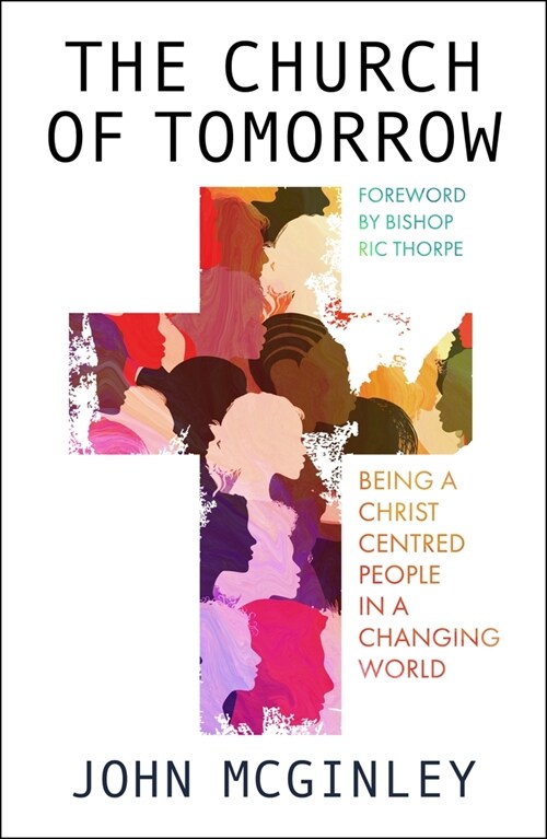 The Church of Tomorrow : Being a Christ Centred People in a Changing World (Paperback)