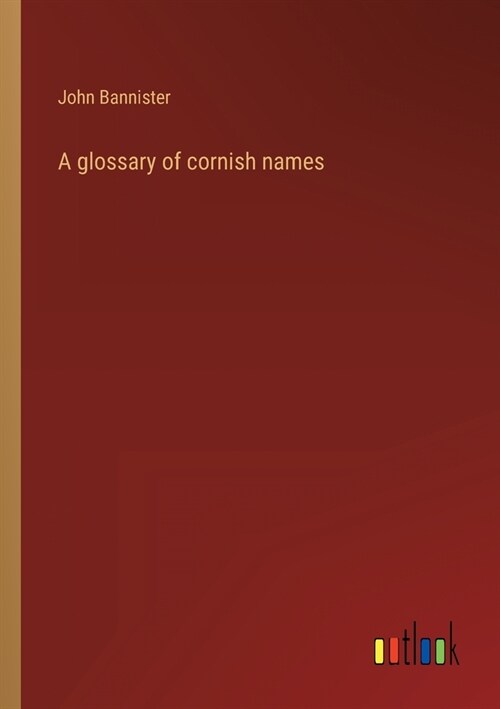 A glossary of cornish names (Paperback)