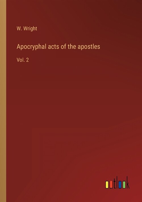 Apocryphal acts of the apostles: Vol. 2 (Paperback)