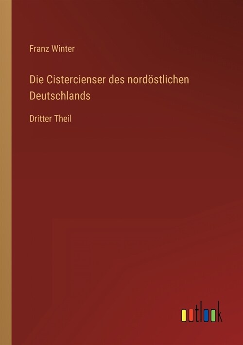 Die Cistercienser des nord?tlichen Deutschlands: Dritter Theil (Paperback)