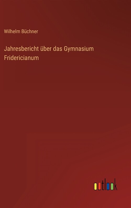 Jahresbericht ?er das Gymnasium Fridericianum (Hardcover)