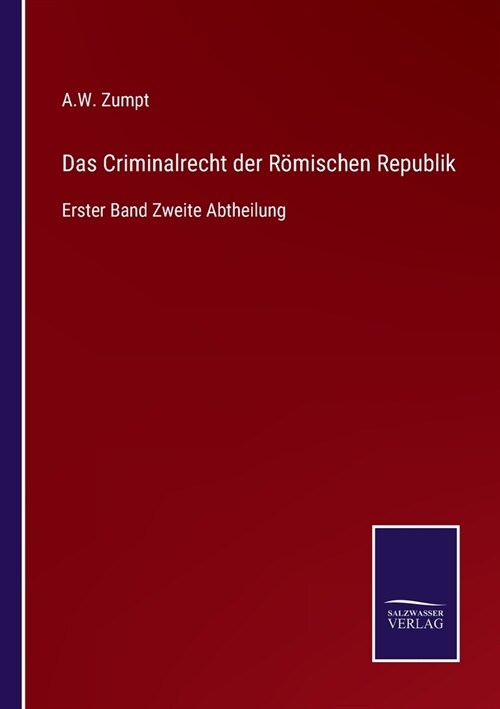 Das Criminalrecht der R?ischen Republik: Erster Band Zweite Abtheilung (Paperback)