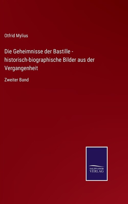 Die Geheimnisse der Bastille - historisch-biographische Bilder aus der Vergangenheit: Zweiter Band (Hardcover)