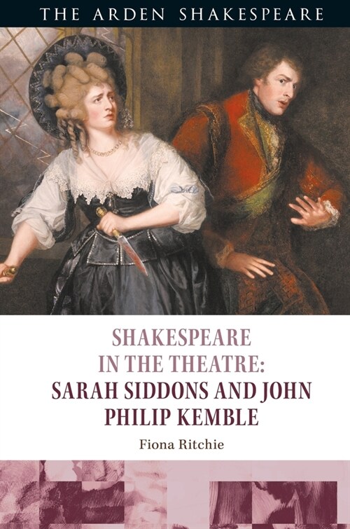 Shakespeare in the Theatre: Sarah Siddons and John Philip Kemble (Paperback)