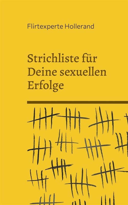 Strichliste f? Deine sexuellen Erfolge: Wie viele Frauen hast Du erlebt? (Paperback)