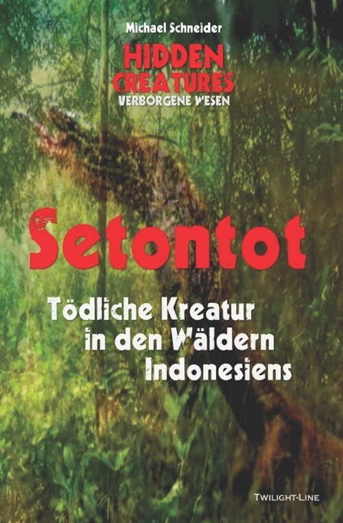 Setontot: T?liche Kreatur in den W?dern Indonesiens (Paperback)