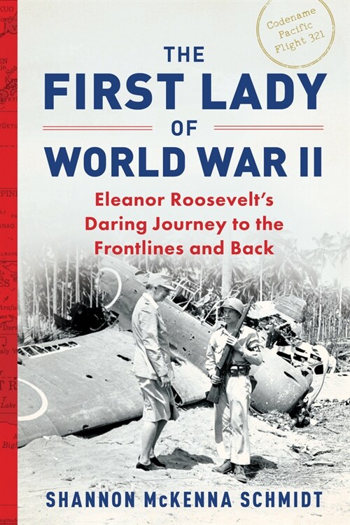 The First Lady of World War II: Eleanor Roosevelts Daring Journey to the Frontlines and Back (Hardcover)