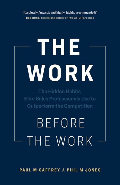 The Work Before the Work: The Hidden Habits Elite Sales Professionals Use to Outperform the Competition (Paperback)