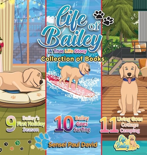 Life of Bailey: Collections Series of Books 9, 10, & 11 (Hardcover)